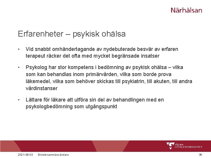 Erfarenheter – psykisk ohälsa • Vid snabbt omhändertagande av nydebuterade besvär av erfaren terapeut