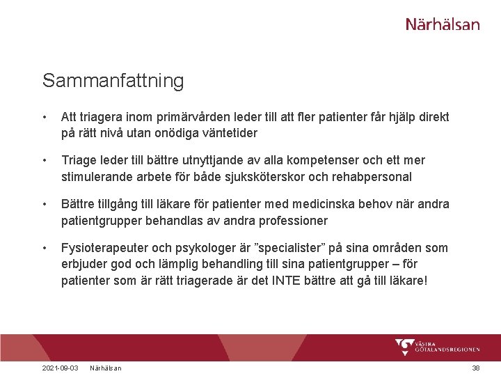 Sammanfattning • Att triagera inom primärvården leder till att fler patienter får hjälp direkt