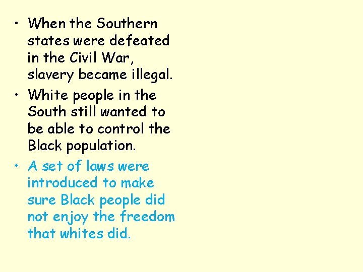  • When the Southern states were defeated in the Civil War, slavery became
