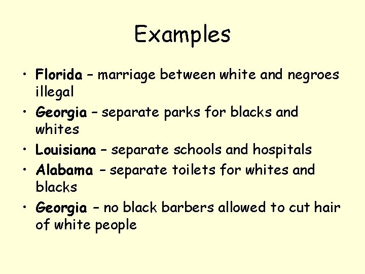 Examples • Florida – marriage between white and negroes illegal • Georgia – separate