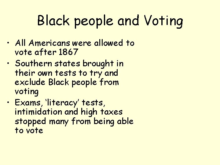 Black people and Voting • All Americans were allowed to vote after 1867 •