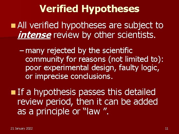 Verified Hypotheses n All verified hypotheses are subject to intense review by other scientists.