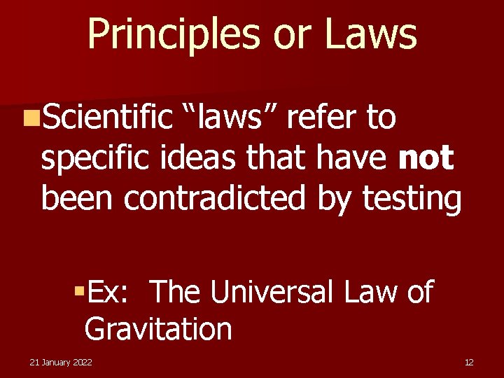 Principles or Laws n. Scientific “laws” refer to specific ideas that have not been