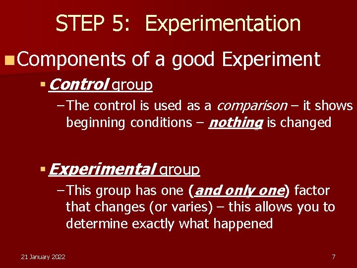 STEP 5: Experimentation n Components of a § Control group good Experiment – The