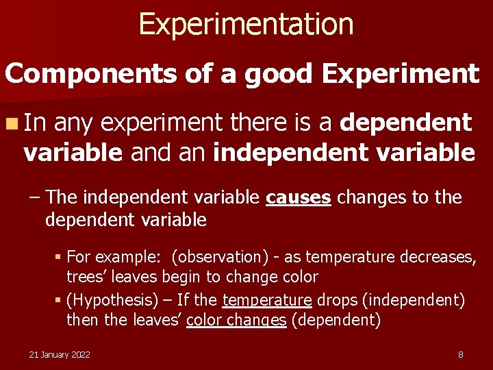 Experimentation Components of a good Experiment n In any experiment there is a dependent