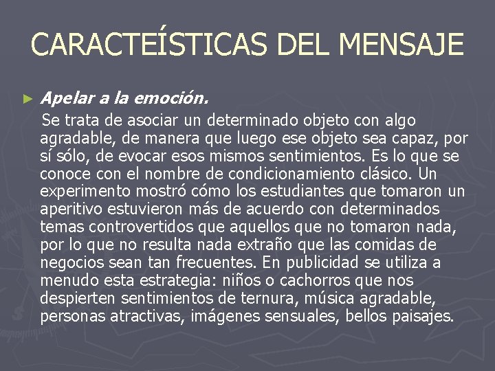 CARACTEÍSTICAS DEL MENSAJE ► Apelar a la emoción. Se trata de asociar un determinado