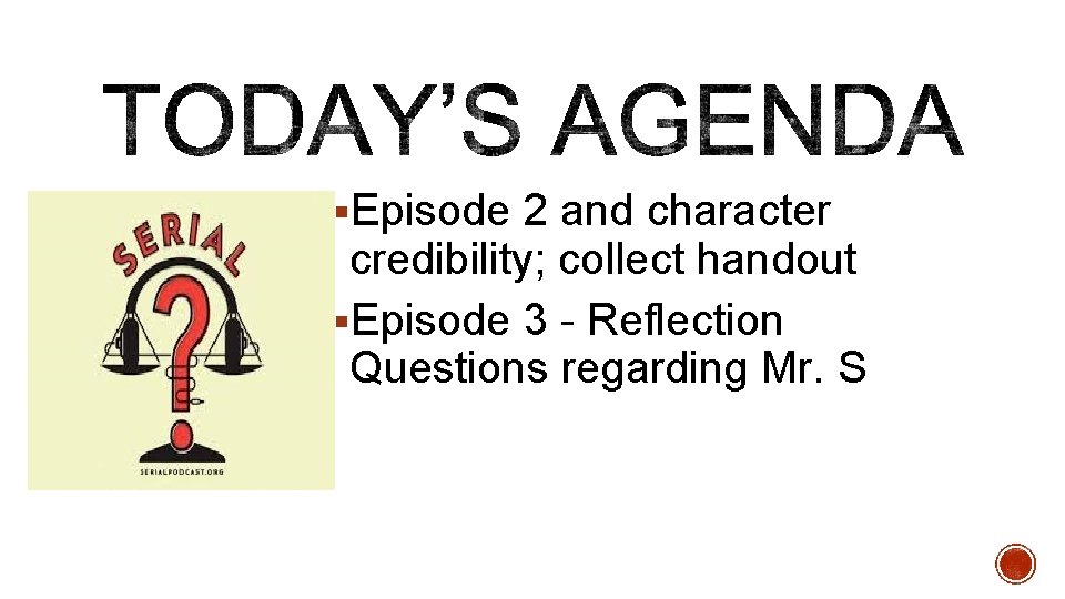 §Episode 2 and character credibility; collect handout §Episode 3 - Reflection Questions regarding Mr.