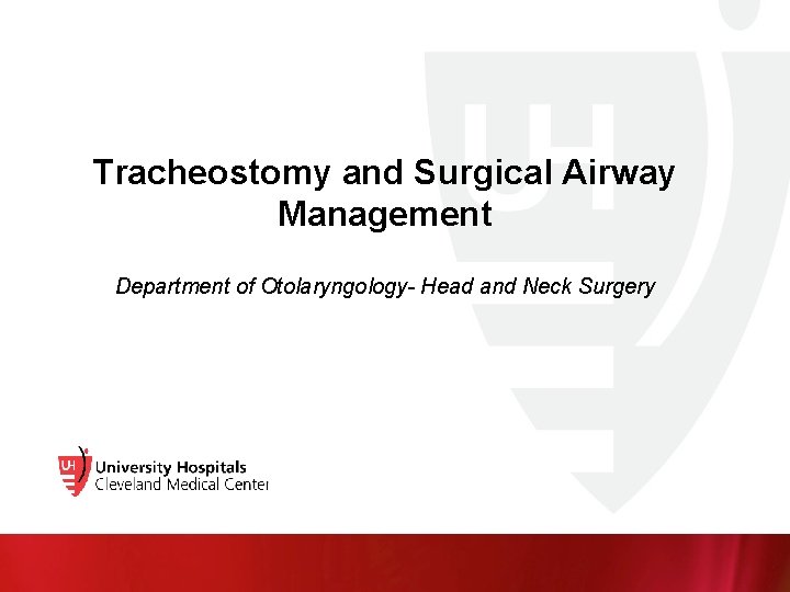 Tracheostomy and Surgical Airway Management Department of Otolaryngology- Head and Neck Surgery 