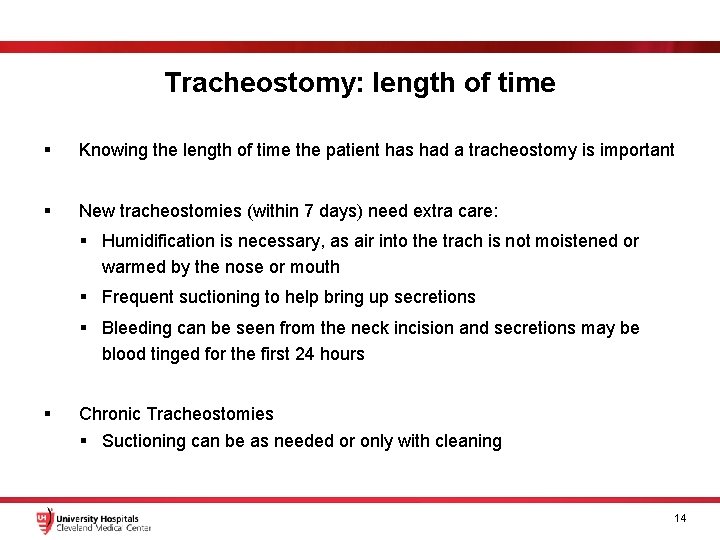 Tracheostomy: length of time § Knowing the length of time the patient has had