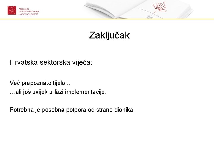 Zaključak Hrvatska sektorska vijeća: Već prepoznato tijelo. . . …ali još uvijek u fazi