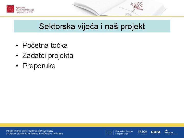 Sektorska vijeća i naš projekt • Početna točka • Zadatci projekta • Preporuke 