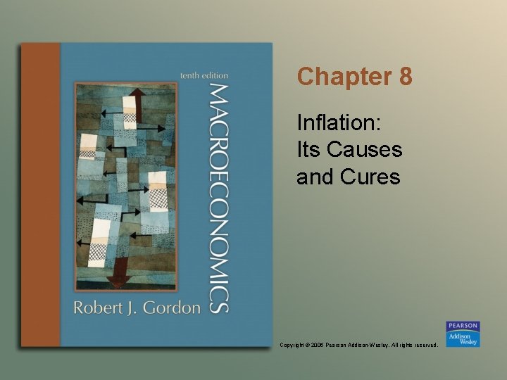 Chapter 8 Inflation: Its Causes and Cures Copyright © 2006 Pearson Addison-Wesley. All rights