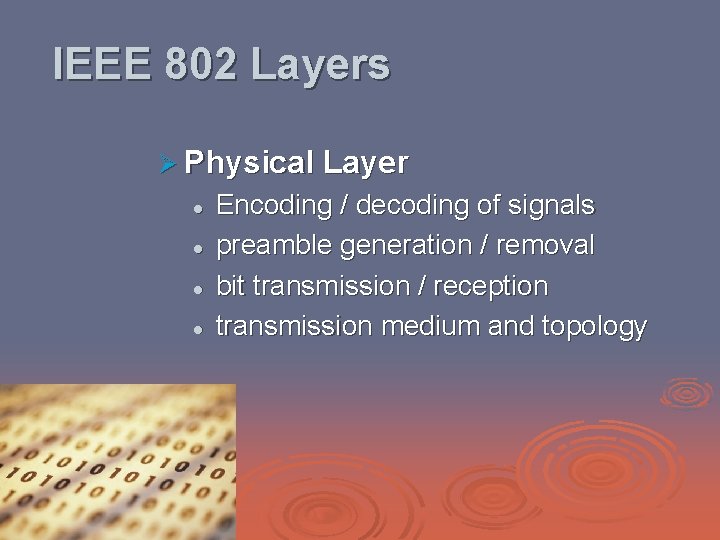 IEEE 802 Layers Ø Physical Layer l l Encoding / decoding of signals preamble