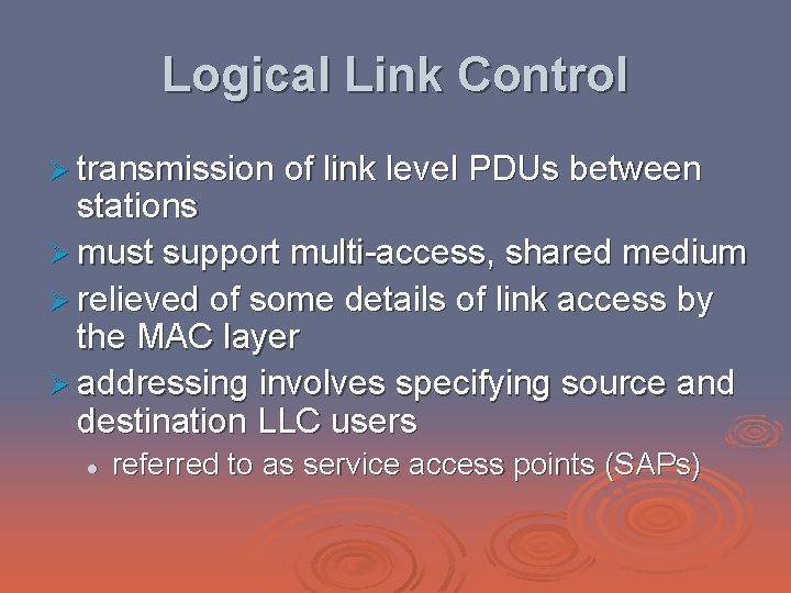 Logical Link Control Ø transmission of link level PDUs between stations Ø must support