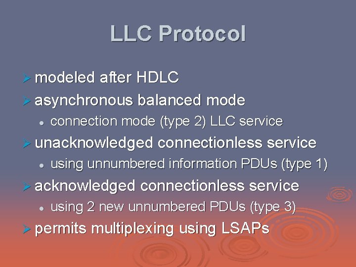 LLC Protocol Ø modeled after HDLC Ø asynchronous balanced mode l connection mode (type