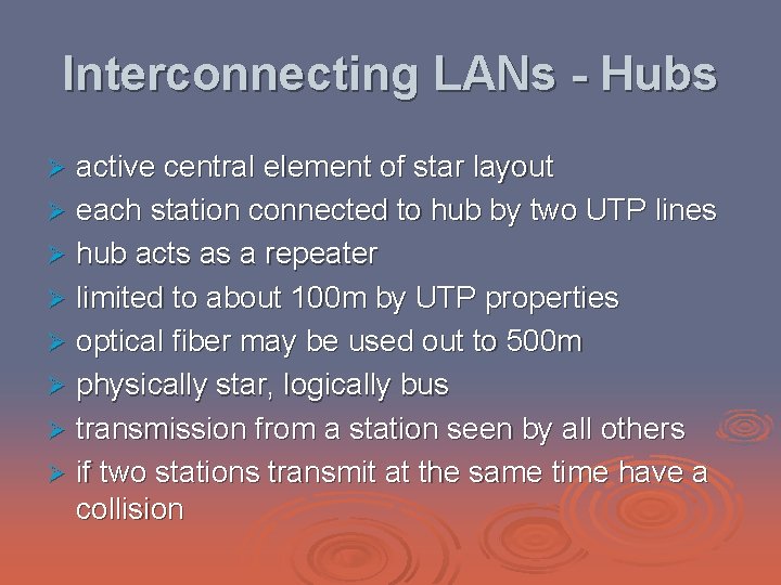 Interconnecting LANs - Hubs active central element of star layout Ø each station connected