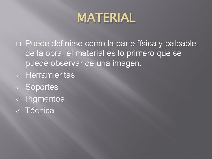 MATERIAL � ü ü Puede definirse como la parte física y palpable de la