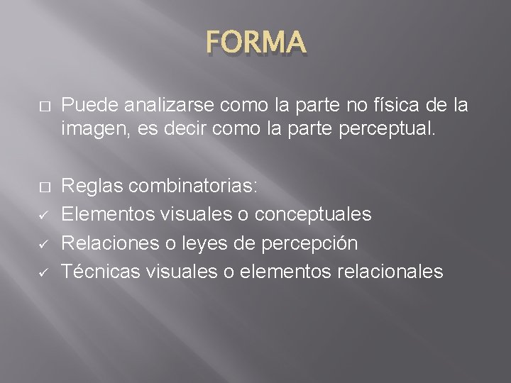 FORMA � Puede analizarse como la parte no física de la imagen, es decir