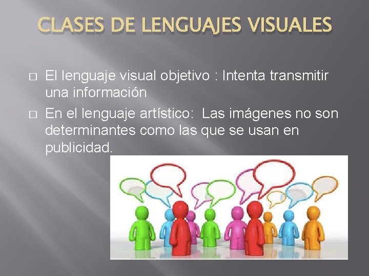 CLASES DE LENGUAJES VISUALES � � El lenguaje visual objetivo : Intenta transmitir una