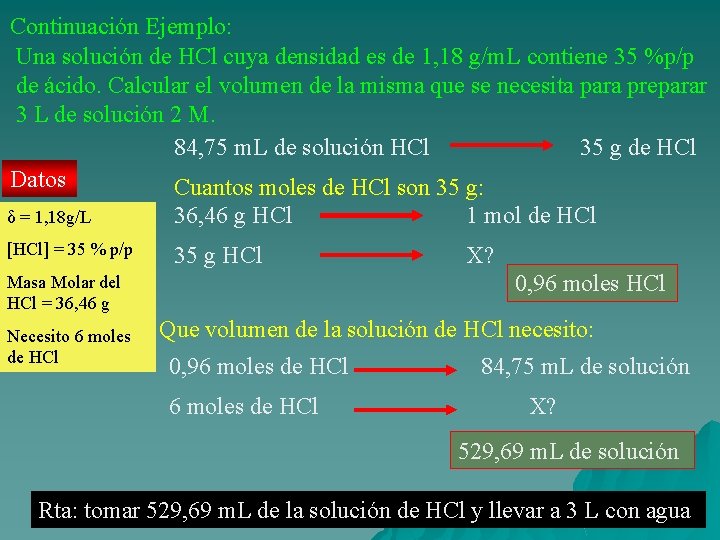 Continuación Ejemplo: Una solución de HCl cuya densidad es de 1, 18 g/m. L