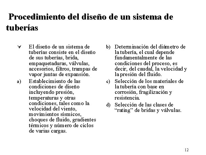 Procedimiento del diseño de un sistema de tuberías Ú a) El diseño de un