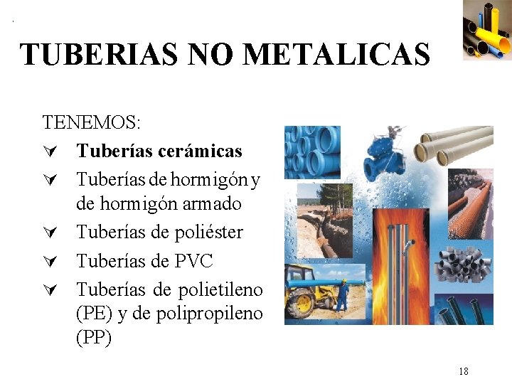 TUBERIAS NO METALICAS TENEMOS: Ú Tuberías cerámicas Ú Tuberías de hormigón y de hormigón