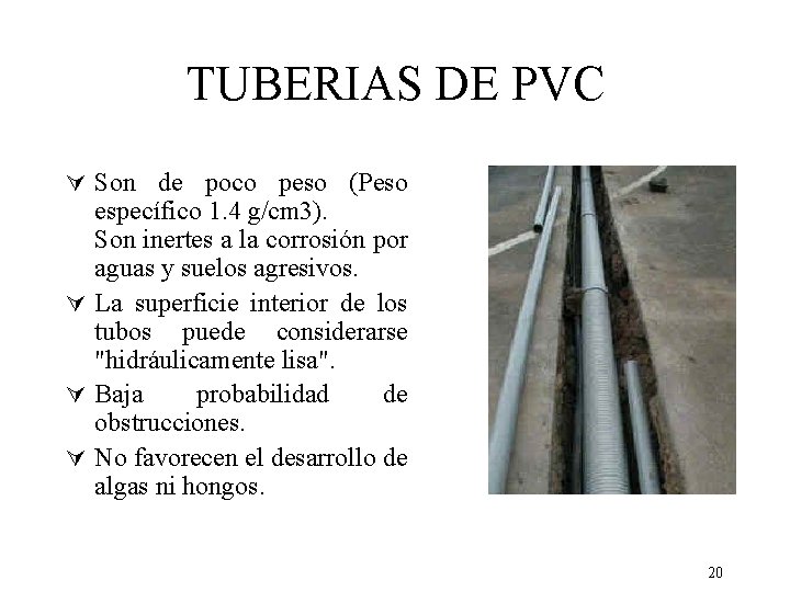 TUBERIAS DE PVC Ú Son de poco peso (Peso específico 1. 4 g/cm 3).