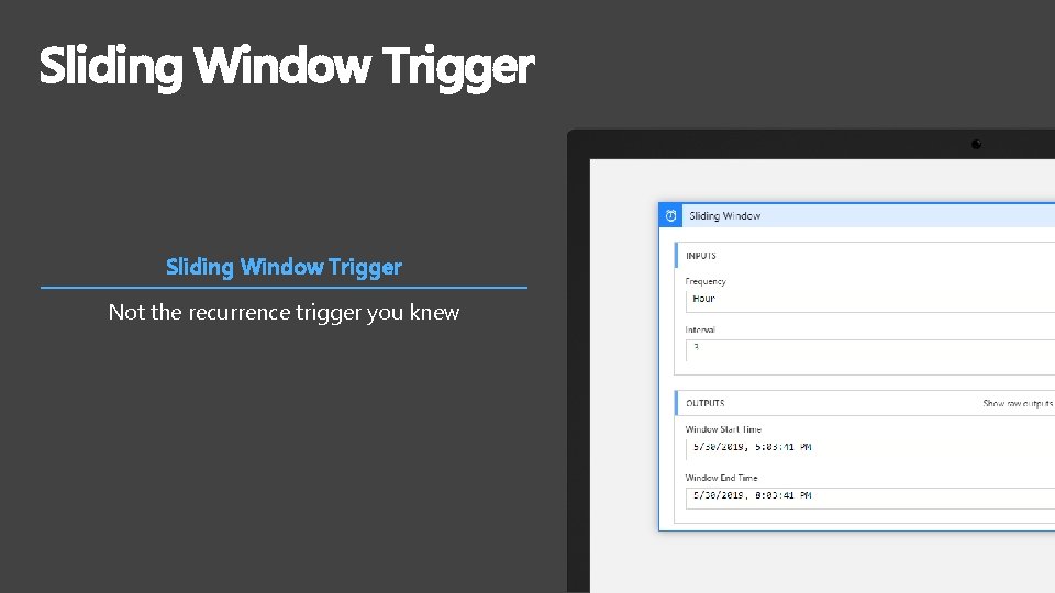 Sliding Window Trigger Not the recurrence trigger you knew 
