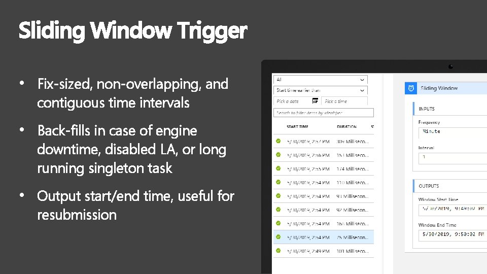 Sliding Window Trigger • Fix-sized, non-overlapping, and contiguous time intervals • Back-fills in case