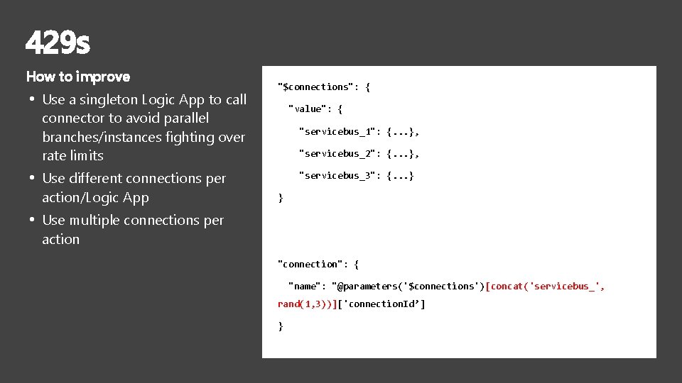 429 s How to improve • Use a singleton Logic App to call "$connections":