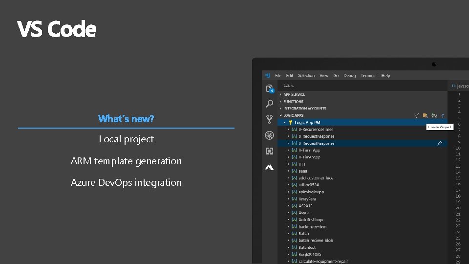 VS Code What’s new? Local project ARM template generation Azure Dev. Ops integration 