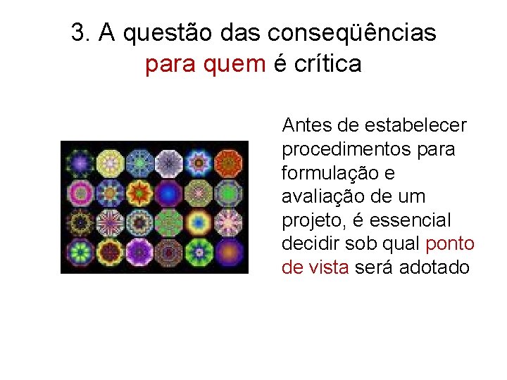 3. A questão das conseqüências para quem é crítica Antes de estabelecer procedimentos para