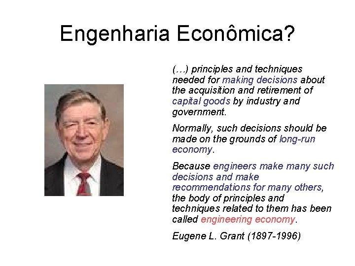 Engenharia Econômica? (…) principles and techniques needed for making decisions about the acquisition and