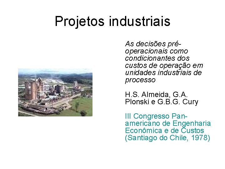 Projetos industriais As decisões préoperacionais como condicionantes dos custos de operação em unidades industriais