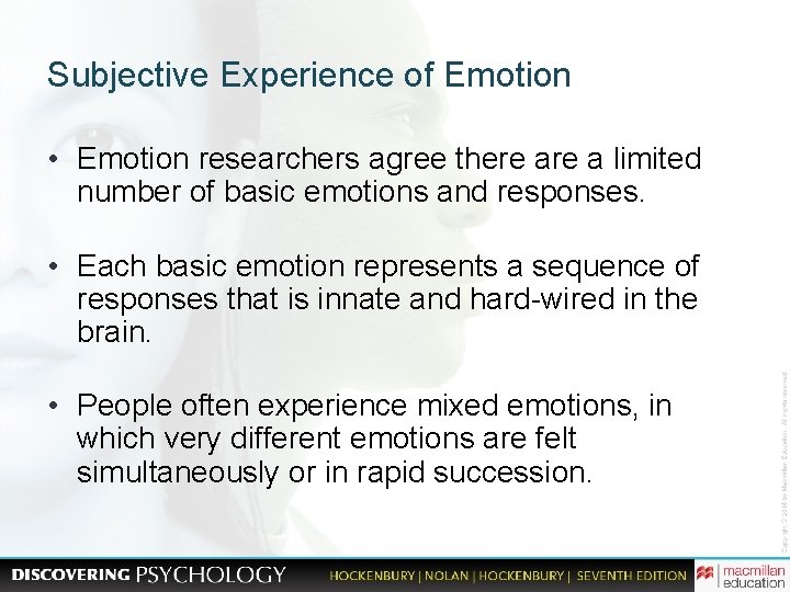 Subjective Experience of Emotion • Emotion researchers agree there a limited number of basic