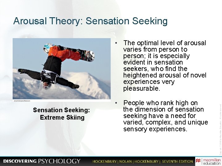 Arousal Theory: Sensation Seeking • The optimal level of arousal varies from person to