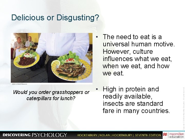 Delicious or Disgusting? • The need to eat is a universal human motive. However,