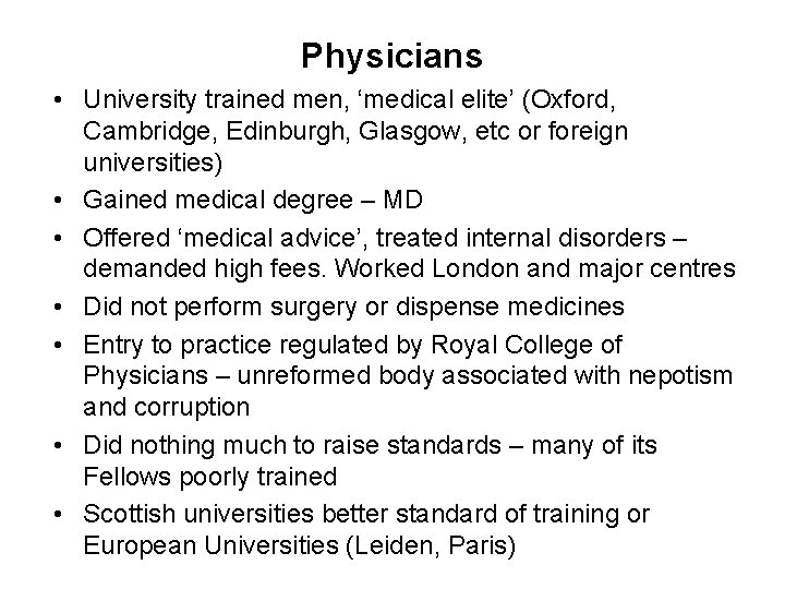 Physicians • University trained men, ‘medical elite’ (Oxford, Cambridge, Edinburgh, Glasgow, etc or foreign