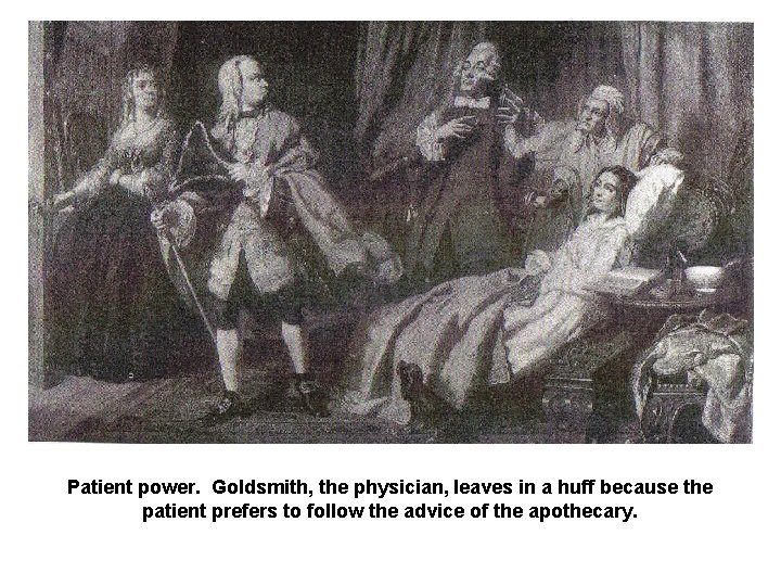 Patient power. Goldsmith, the physician, leaves in a huff because the patient prefers to