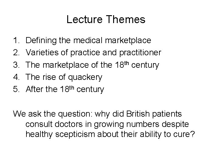 Lecture Themes 1. 2. 3. 4. 5. Defining the medical marketplace Varieties of practice