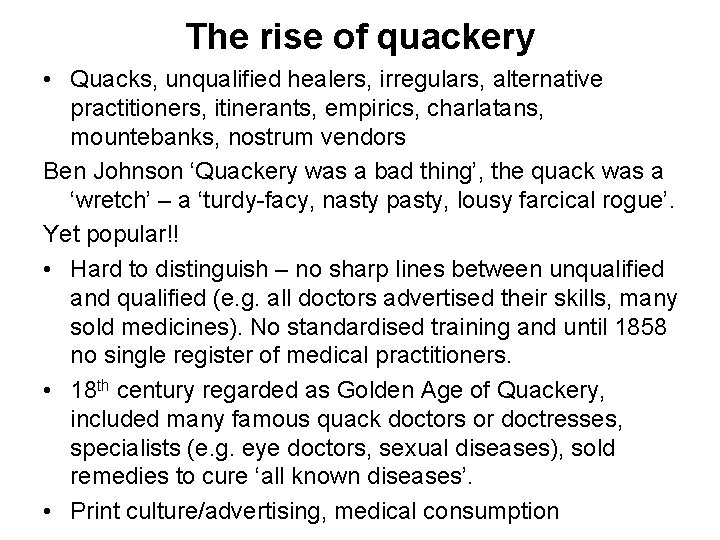 The rise of quackery • Quacks, unqualified healers, irregulars, alternative practitioners, itinerants, empirics, charlatans,