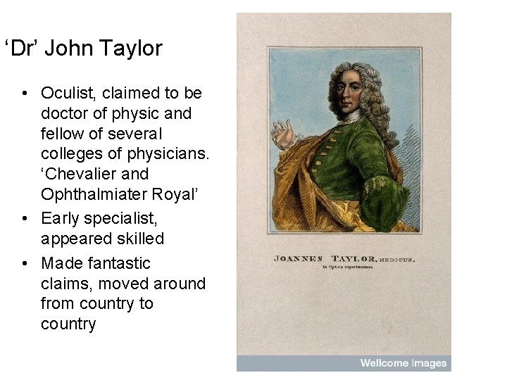 ‘Dr’ John Taylor • Oculist, claimed to be doctor of physic and fellow of
