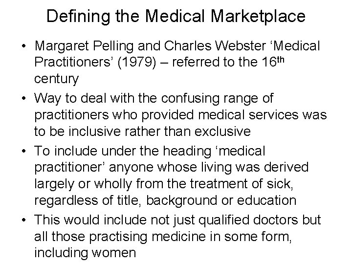Defining the Medical Marketplace • Margaret Pelling and Charles Webster ‘Medical Practitioners’ (1979) –