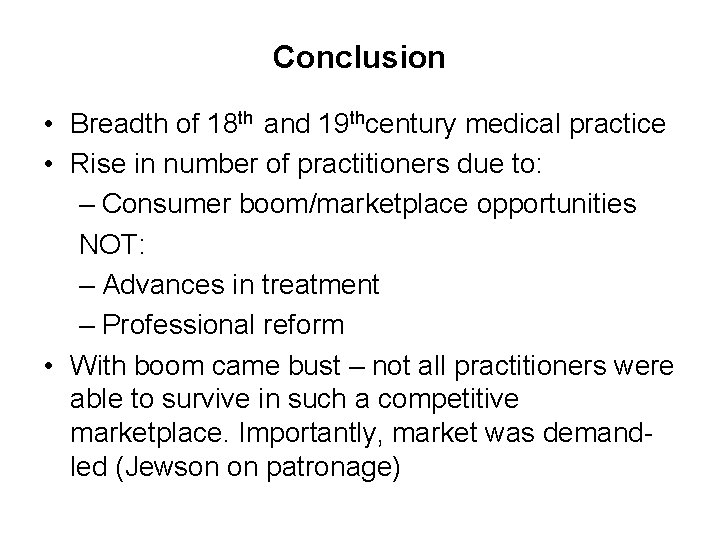 Conclusion • Breadth of 18 th and 19 thcentury medical practice • Rise in