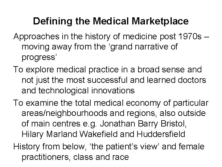 Defining the Medical Marketplace Approaches in the history of medicine post 1970 s –