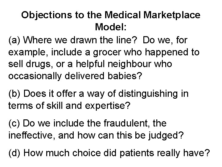 Objections to the Medical Marketplace Model: (a) Where we drawn the line? Do we,