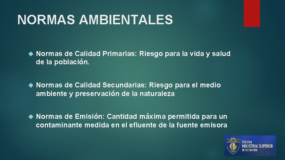 NORMAS AMBIENTALES Normas de Calidad Primarias: Riesgo para la vida y salud de la