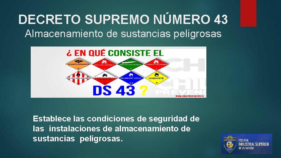 DECRETO SUPREMO NÚMERO 43 Almacenamiento de sustancias peligrosas Establece las condiciones de seguridad de