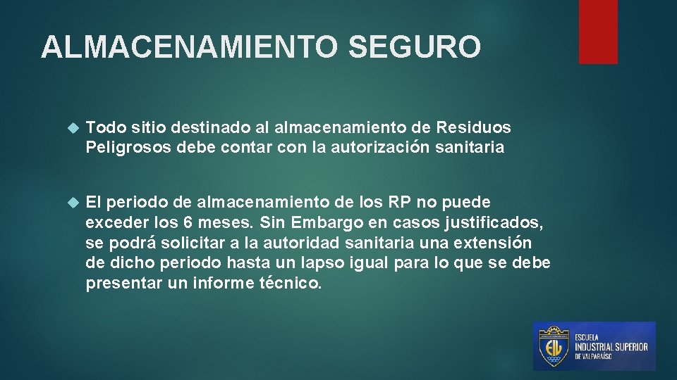 ALMACENAMIENTO SEGURO Todo sitio destinado al almacenamiento de Residuos Peligrosos debe contar con la