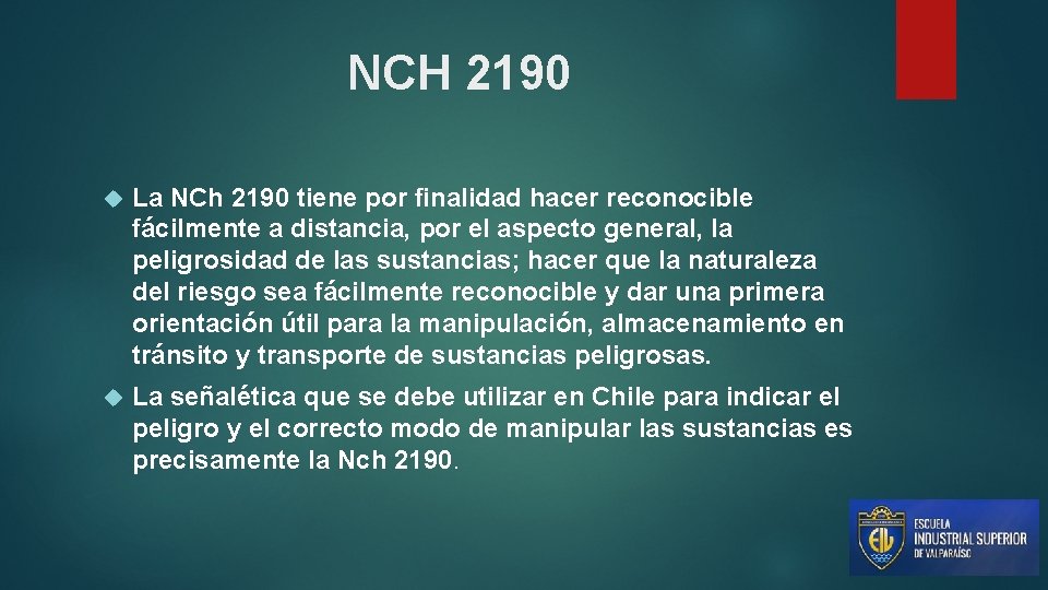 NCH 2190 La NCh 2190 tiene por finalidad hacer reconocible fácilmente a distancia, por